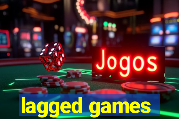 lagged games